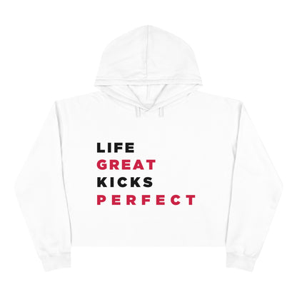 "Life Great , Kicks Perfect" Crop Hoodie