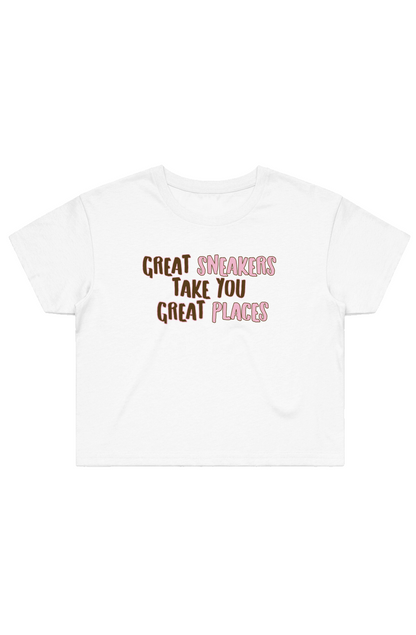 "Great Sneakers Take You Great Places"  Crop Tee