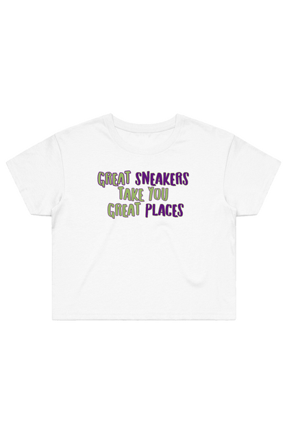 "Great Sneakers Take You Great Places"  Crop Tee
